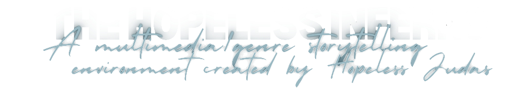 The Hopeless Inferno. A multimedia genre storytelling environment created by Hopeless Judas.